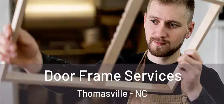 Door Frame Services Thomasville - NC