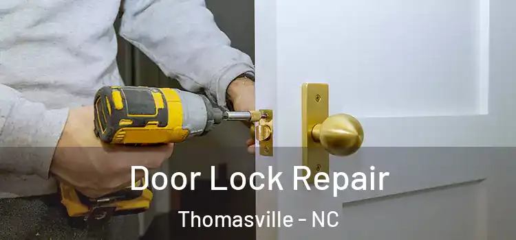 Door Lock Repair Thomasville - NC