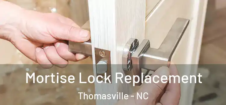 Mortise Lock Replacement Thomasville - NC