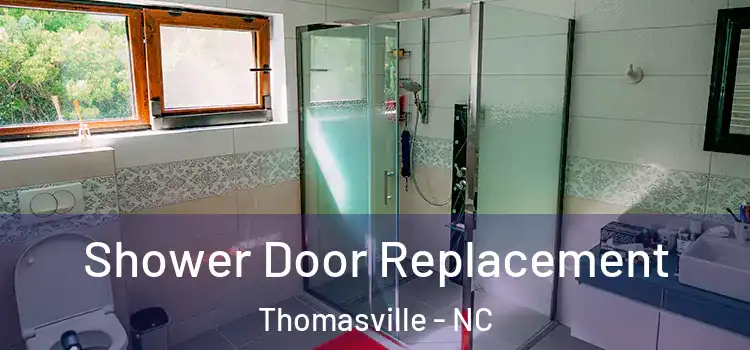 Shower Door Replacement Thomasville - NC