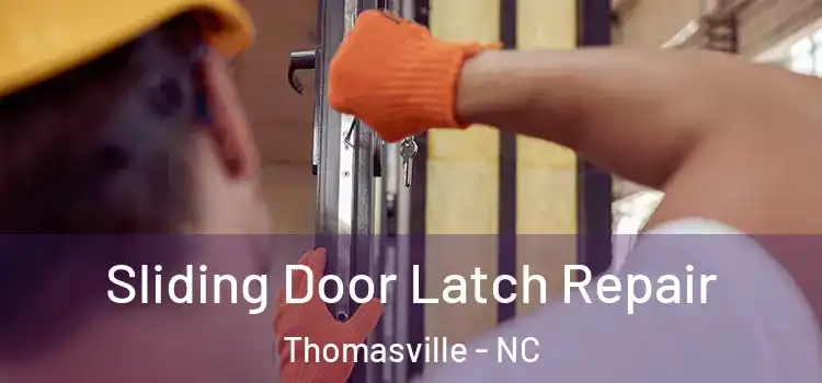 Sliding Door Latch Repair Thomasville - NC